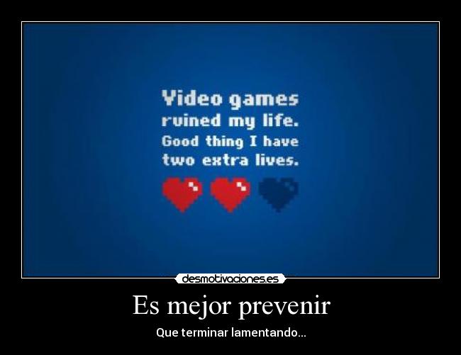 Es mejor prevenir - Que terminar lamentando...