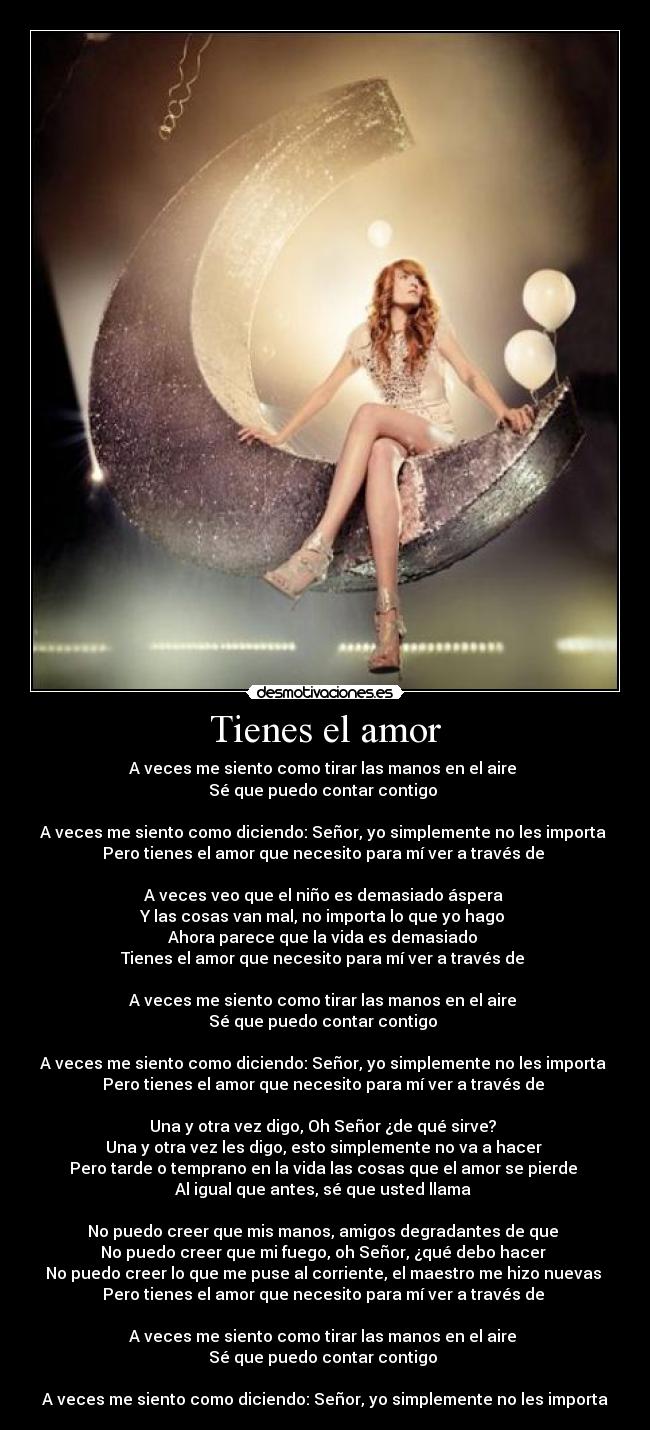 Tienes el amor - A veces me siento como tirar las manos en el aire 
Sé que puedo contar contigo 

A veces me siento como diciendo: Señor, yo simplemente no les importa 
Pero tienes el amor que necesito para mí ver a través de 

A veces veo que el niño es demasiado áspera 
Y las cosas van mal, no importa lo que yo hago 
Ahora parece que la vida es demasiado 
Tienes el amor que necesito para mí ver a través de 

A veces me siento como tirar las manos en el aire 
Sé que puedo contar contigo 

A veces me siento como diciendo: Señor, yo simplemente no les importa 
Pero tienes el amor que necesito para mí ver a través de 

Una y otra vez digo, Oh Señor ¿de qué sirve? 
Una y otra vez les digo, esto simplemente no va a hacer 
Pero tarde o temprano en la vida las cosas que el amor se pierde 
Al igual que antes, sé que usted llama 

No puedo creer que mis manos, amigos degradantes de que 
No puedo creer que mi fuego, oh Señor, ¿qué debo hacer 
No puedo creer lo que me puse al corriente, el maestro me hizo nuevas 
Pero tienes el amor que necesito para mí ver a través de 

A veces me siento como tirar las manos en el aire 
Sé que puedo contar contigo 

A veces me siento como diciendo: Señor, yo simplemente no les importa