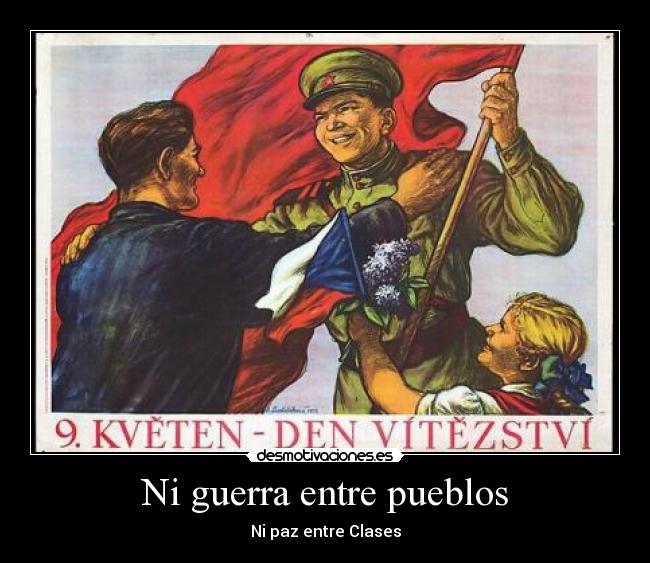 Ni guerra entre pueblos - Ni paz entre Clases