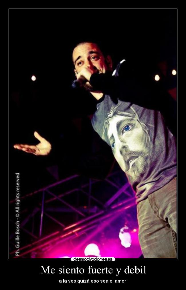 Me siento fuerte y debil - a la ves quizá eso sea el amor ♪