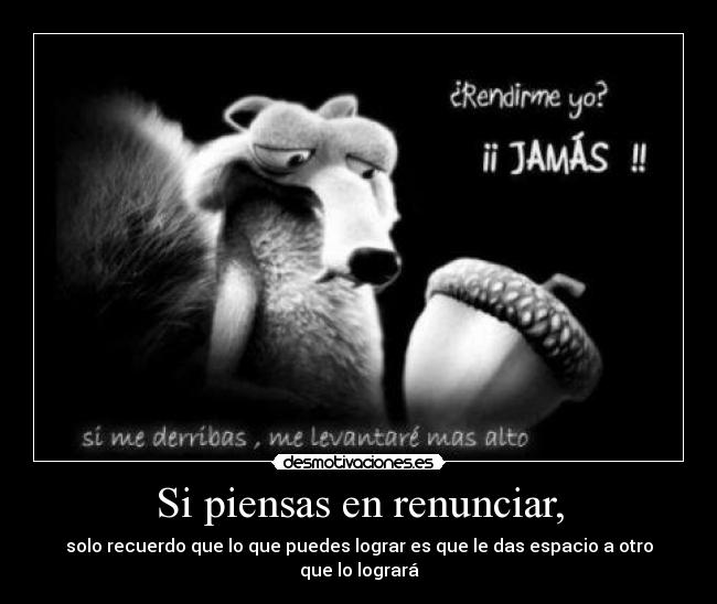 Si piensas en renunciar, - 