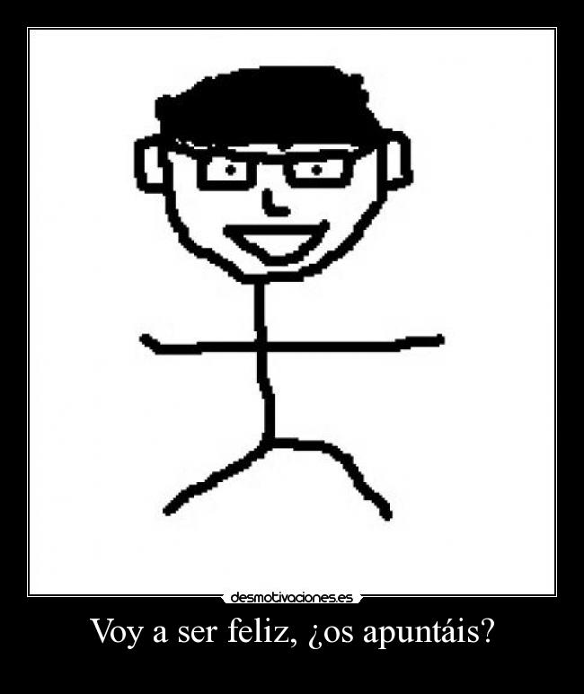 Voy a ser feliz, ¿os apuntáis? -
