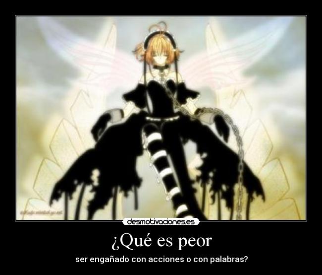¿Qué es peor - ser engañado con acciones o con palabras?