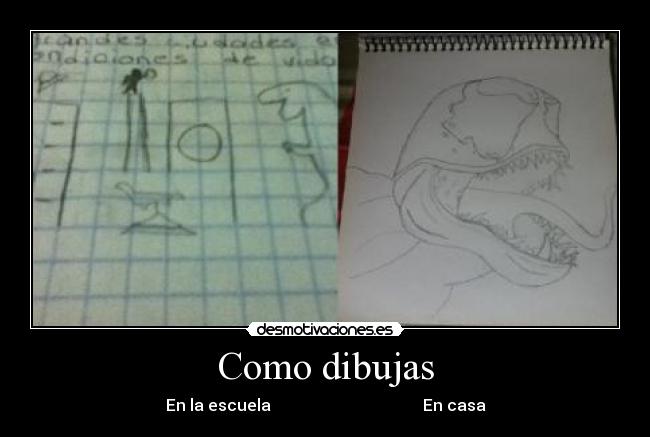 Como dibujas - En la escuela                                      En casa