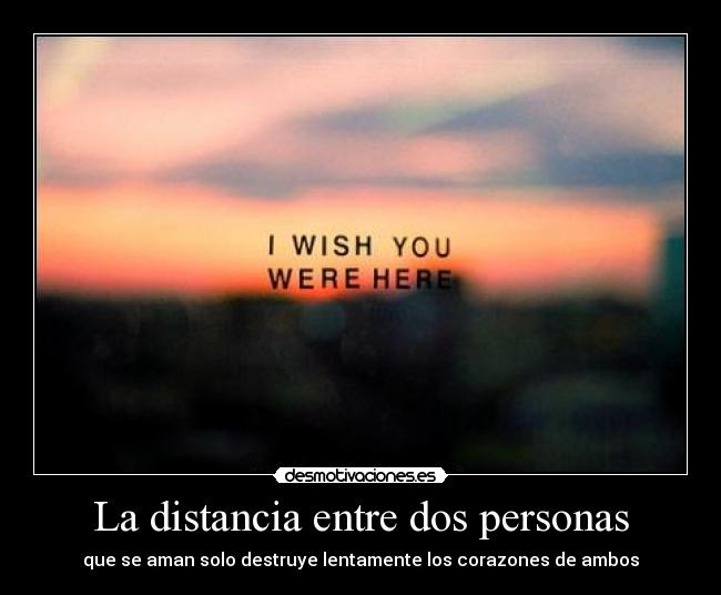 La distancia entre dos personas - que se aman solo destruye lentamente los corazones de ambos