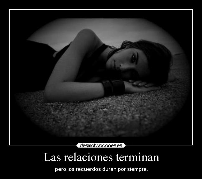 Las relaciones terminan -