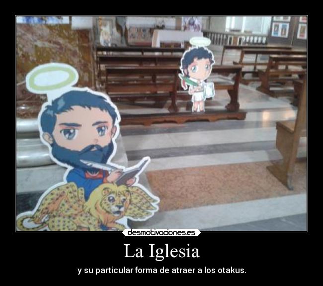 La Iglesia - y su particular forma de atraer a los otakus.