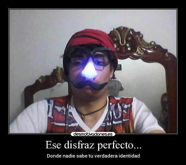 Ese disfraz perfecto... -