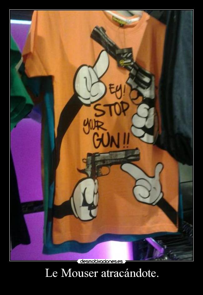 Le Mouser atracándote. - 