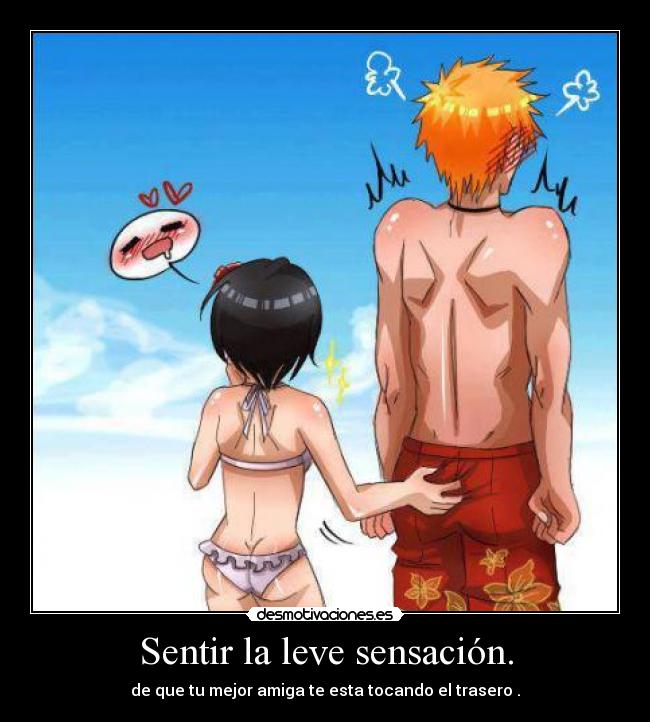 Sentir la leve sensación. -