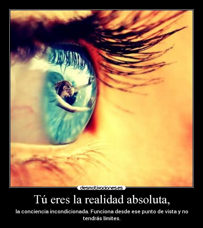 Tú eres la realidad absoluta, -