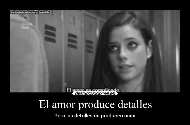 El amor produce detalles -