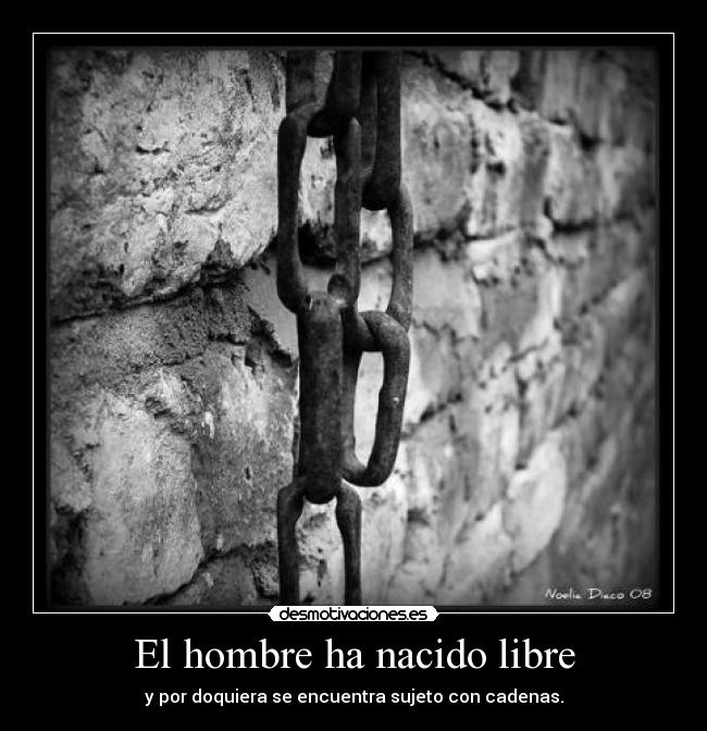 El hombre ha nacido libre -