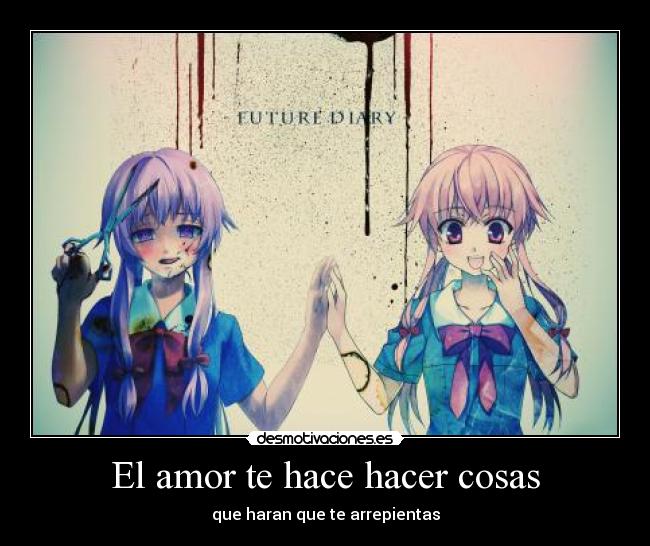 El amor te hace hacer cosas - que haran que te arrepientas