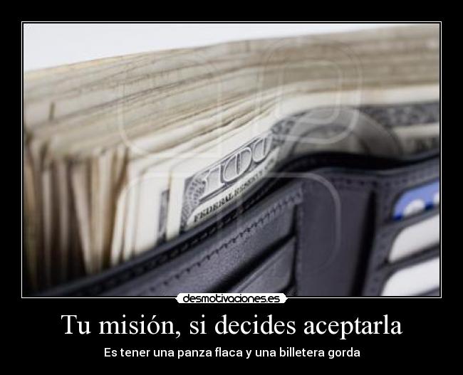 carteles mision decides aceptarla tener panza flaca billetera gorda desmotivaciones