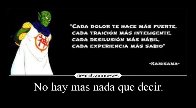 No hay mas nada que decir. - 