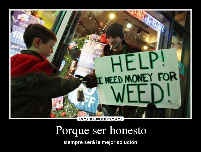Porque ser honesto - siempre será la mejor solución.