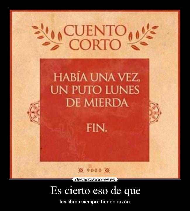 Es cierto eso de que - los libros siempre tienen razón.