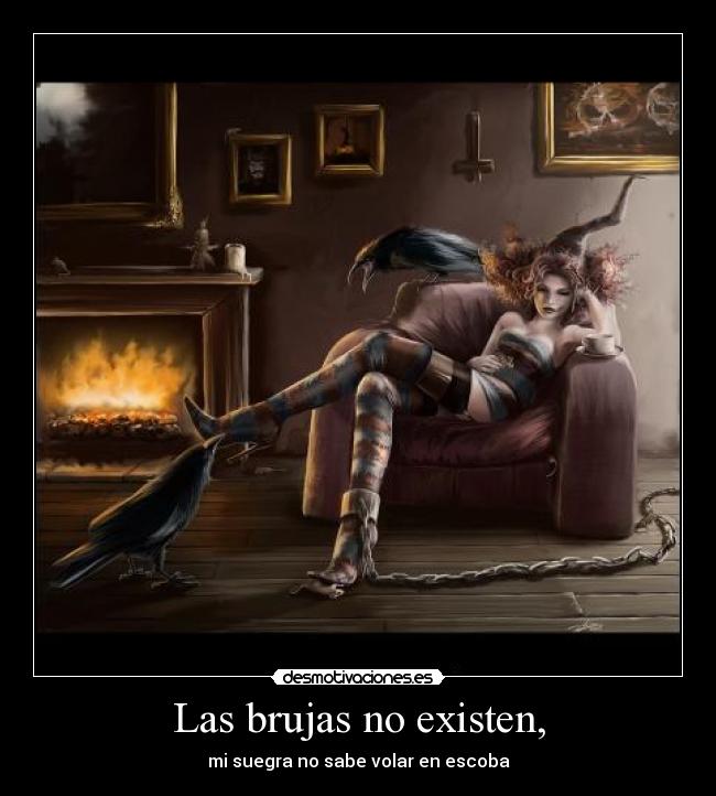 Las brujas no existen, - 