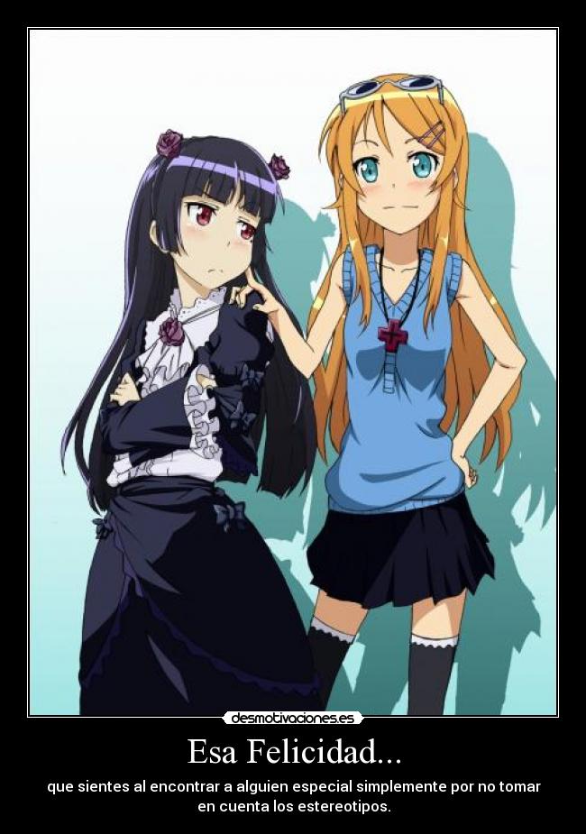 Esa Felicidad... - que sientes al encontrar a alguien especial simplemente por no tomar
en cuenta los estereotipos.