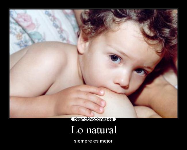 Lo natural - siempre es mejor.