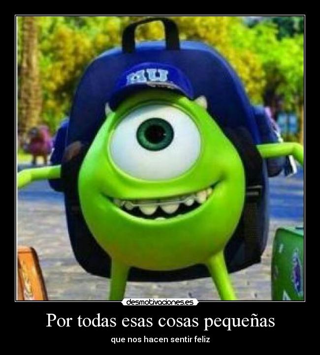 Por todas esas cosas pequeñas - que nos hacen sentir feliz