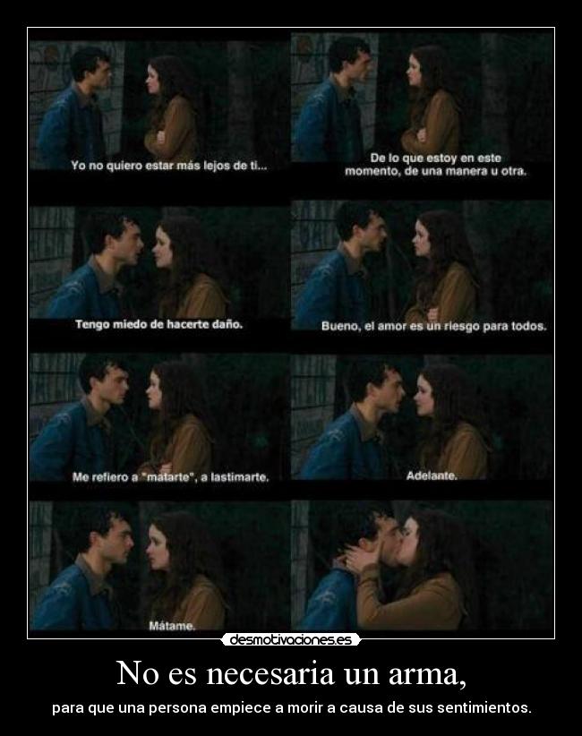 No es necesaria un arma, -