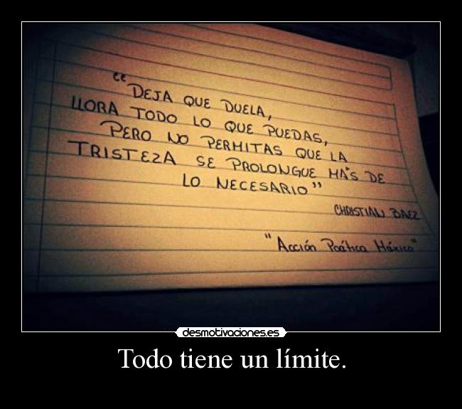 Todo tiene un límite. -