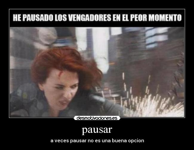 pausar - a veces pausar no es una buena opcion