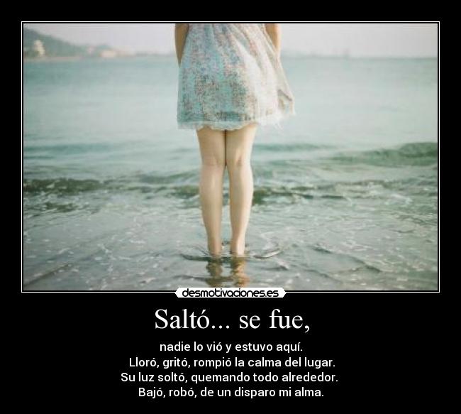 Saltó... se fue, -