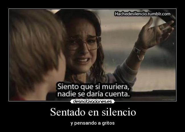 Sentado en silencio - y pensando a gritos