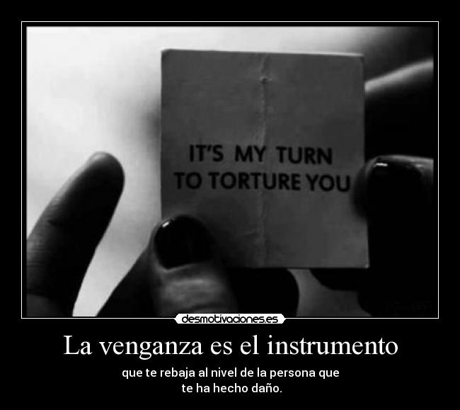 La venganza es el instrumento -