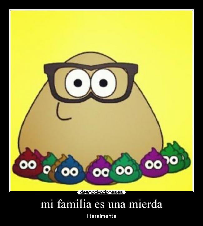 mi familia es una mierda -