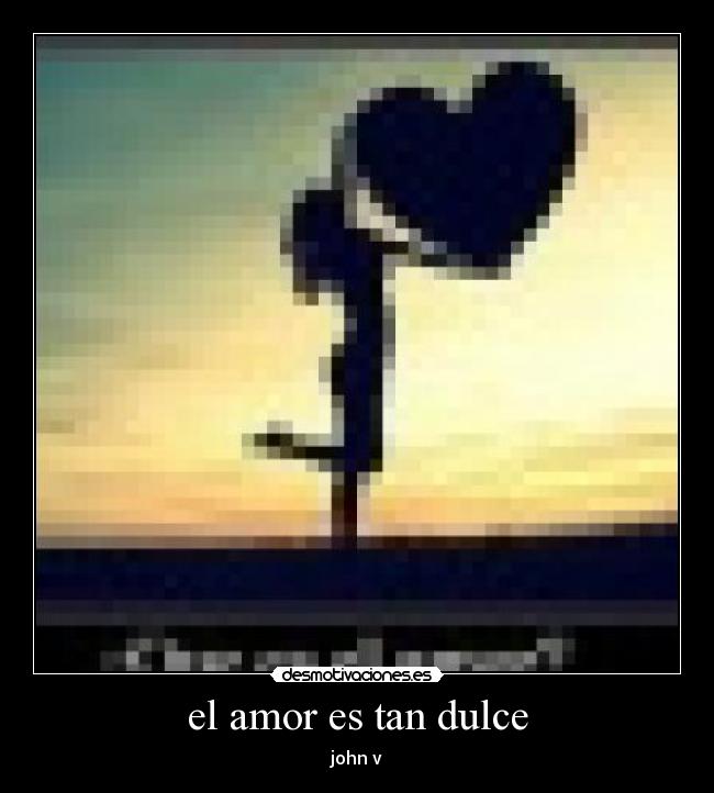 el amor es tan dulce - john v