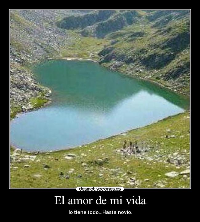 El amor de mi vida - lo tiene todo...Hasta novio.