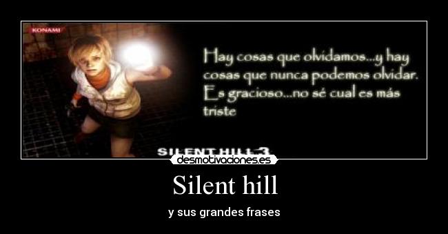 Silent hill - y sus grandes frases