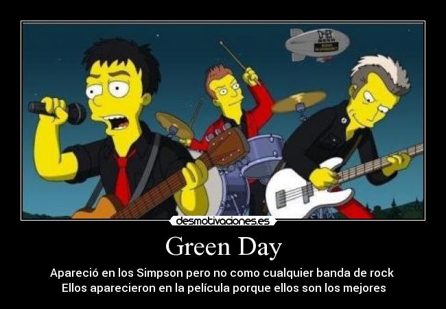 Green Day - Apareció en los Simpson pero no como cualquier banda de rock
Ellos aparecieron en la película porque ellos son los mejores