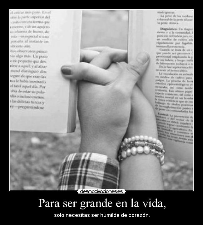 Para ser grande en la vida, -