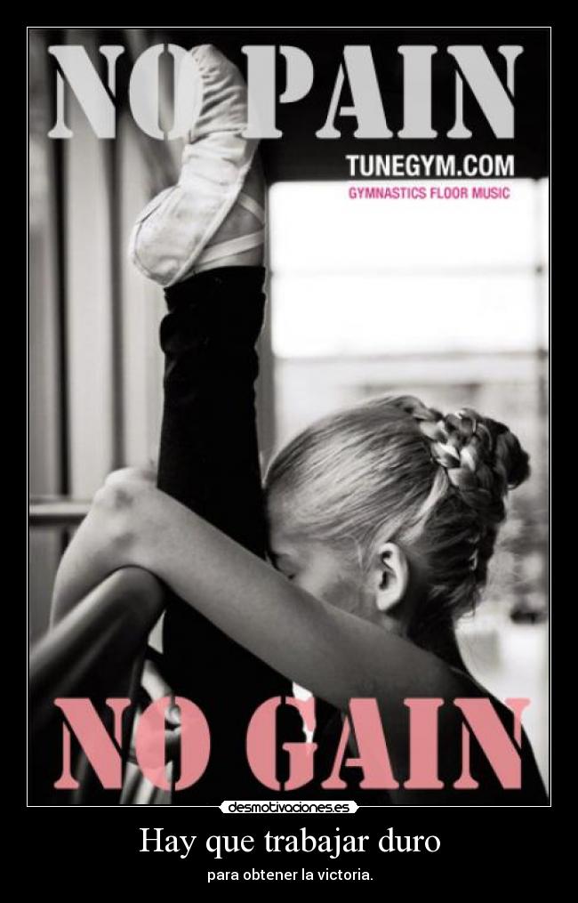 Hay que trabajar duro - para obtener la victoria.