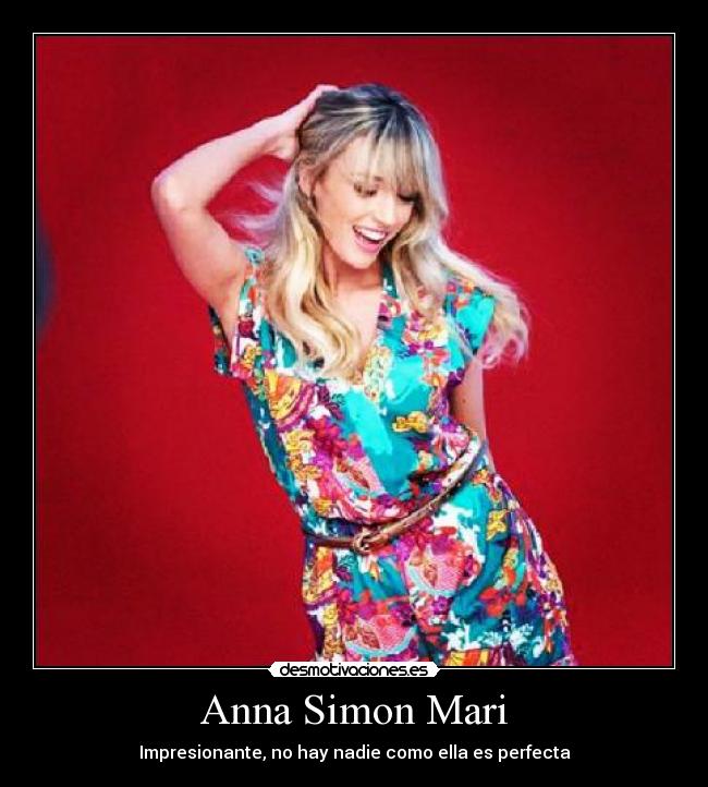 Anna Simon Mari - Impresionante, no hay nadie como ella es perfecta