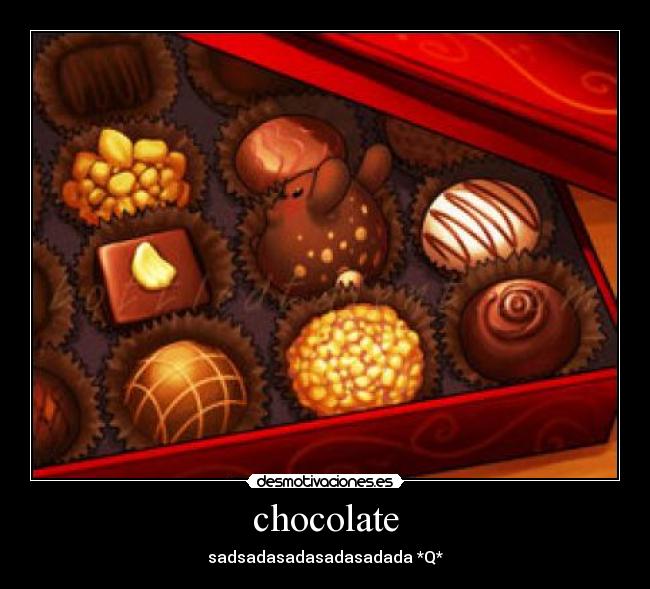 chocolate - sadsadasadasadasadada *Q*