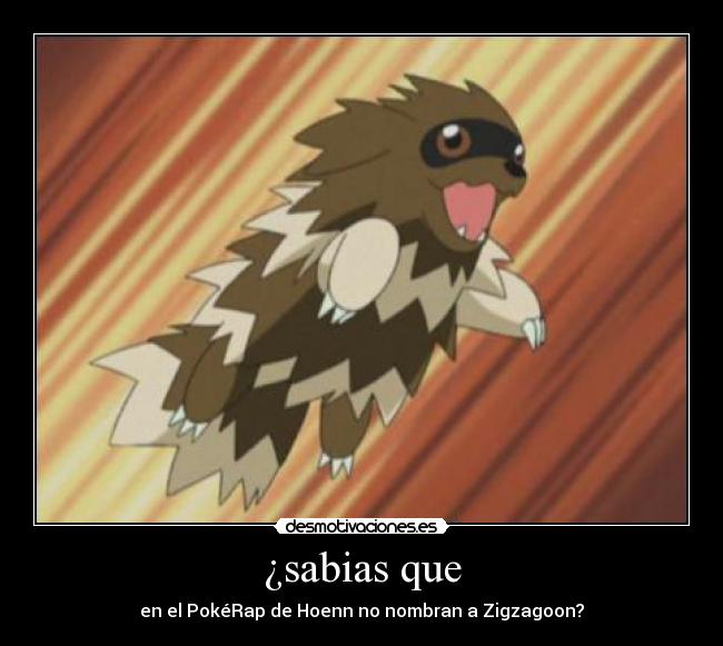 ¿sabias que - en el PokéRap de Hoenn no nombran a Zigzagoon?