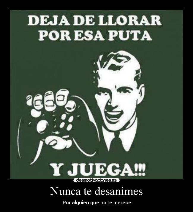 Nunca te desanimes - Por alguien que no te merece