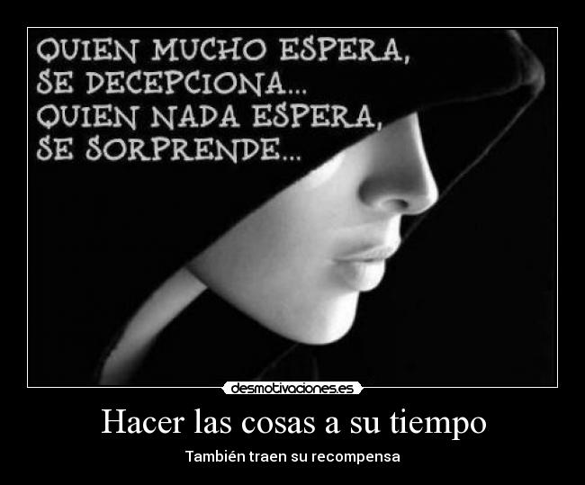 Hacer las cosas a su tiempo -