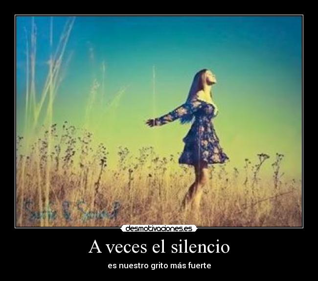 A veces el silencio - es nuestro grito más fuerte