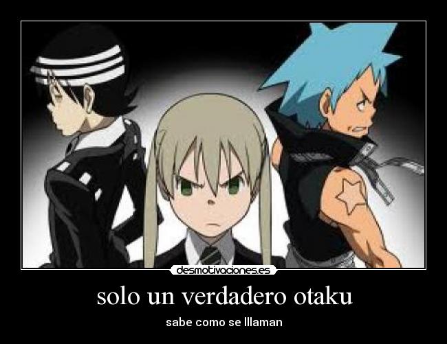 solo un verdadero otaku - sabe como se lllaman