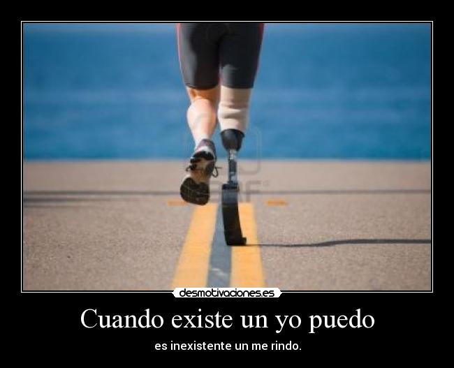 Cuando existe un yo puedo - es inexistente un me rindo.