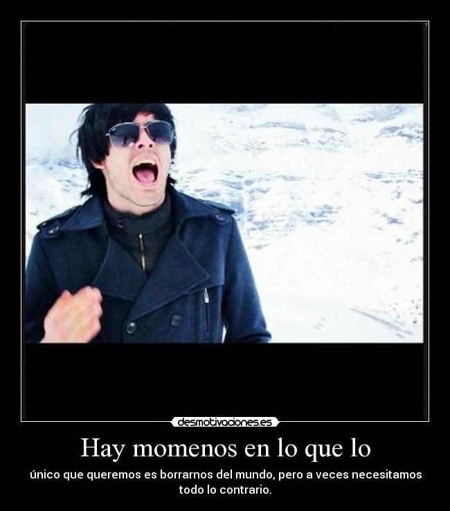 Hay momenos en lo que lo -