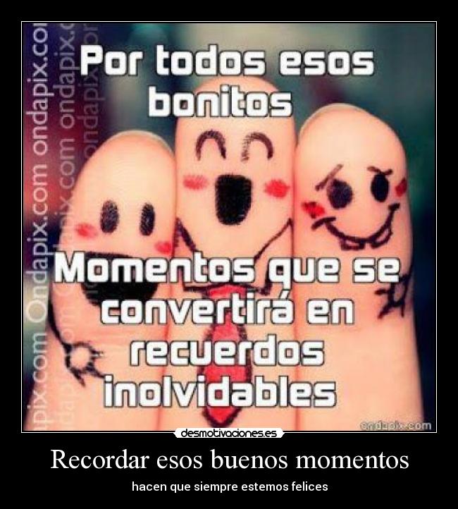 Recordar esos buenos momentos -