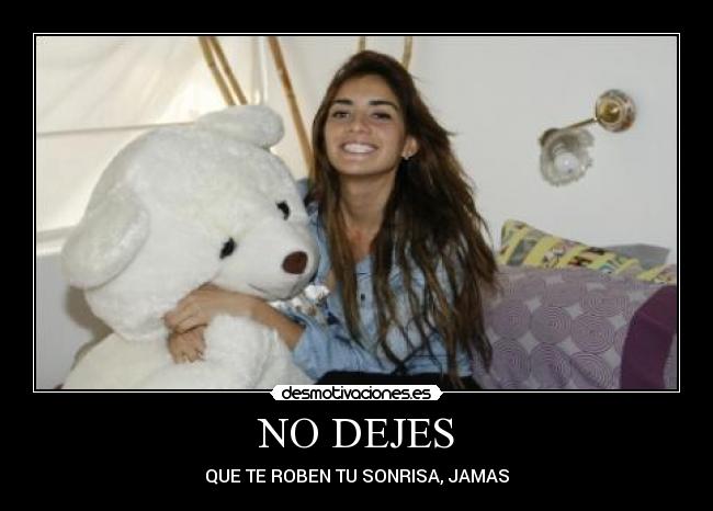 NO DEJES - QUE TE ROBEN TU SONRISA, JAMAS